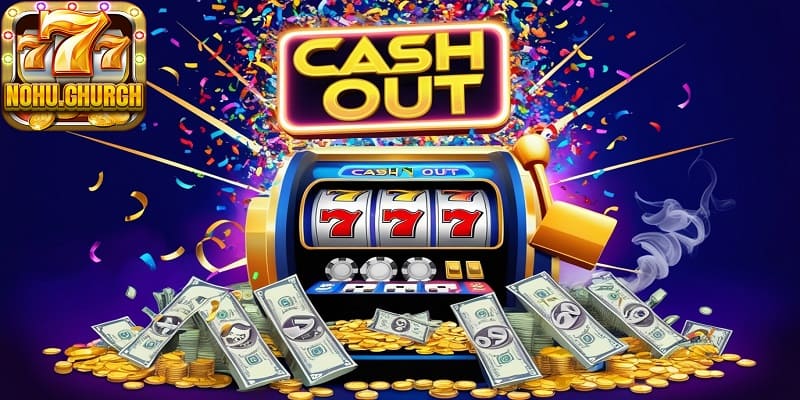 Game nổ hũ rút tiền mặt giải trí mọi lúc cơ hội làm giàu