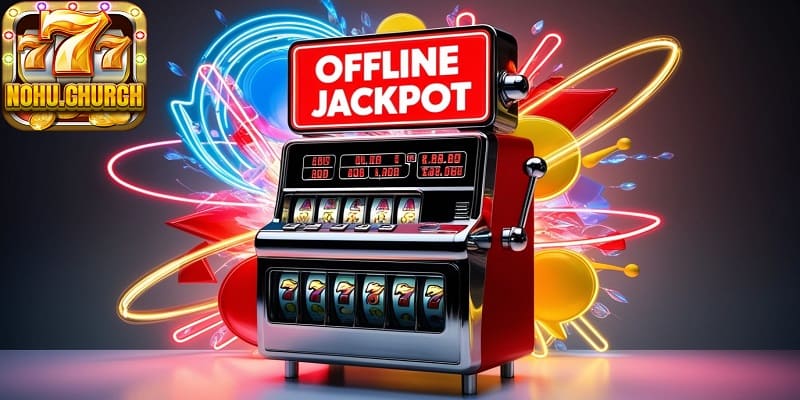 Cách chơi nổ hũ offline